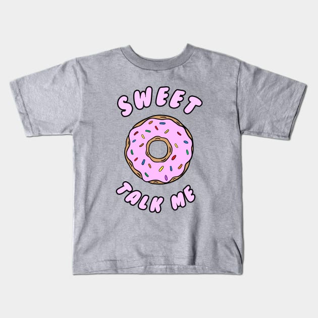 Sweet talk me Kids T-Shirt by stephen0c